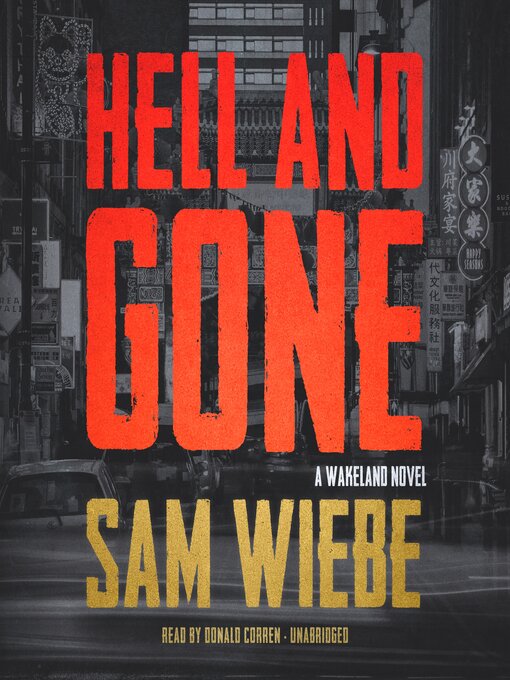 Title details for Hell and Gone by Sam Wiebe - Wait list